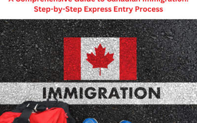 A Comprehensive Guide to Canadian Immigration: Step-by-Step Express Entry Process