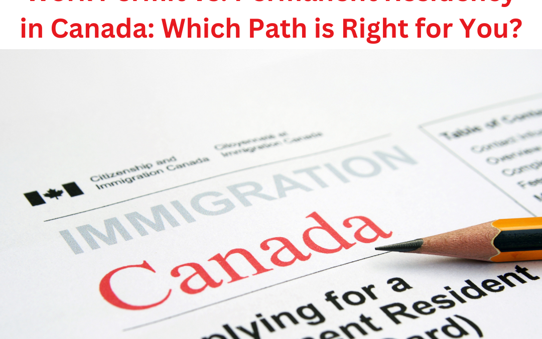 Work Permit vs. Permanent Residency