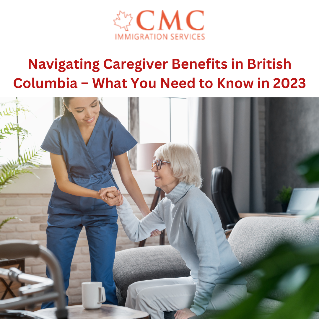 Caregiver Benefits in British Columbia A Guide by CMC Immigration