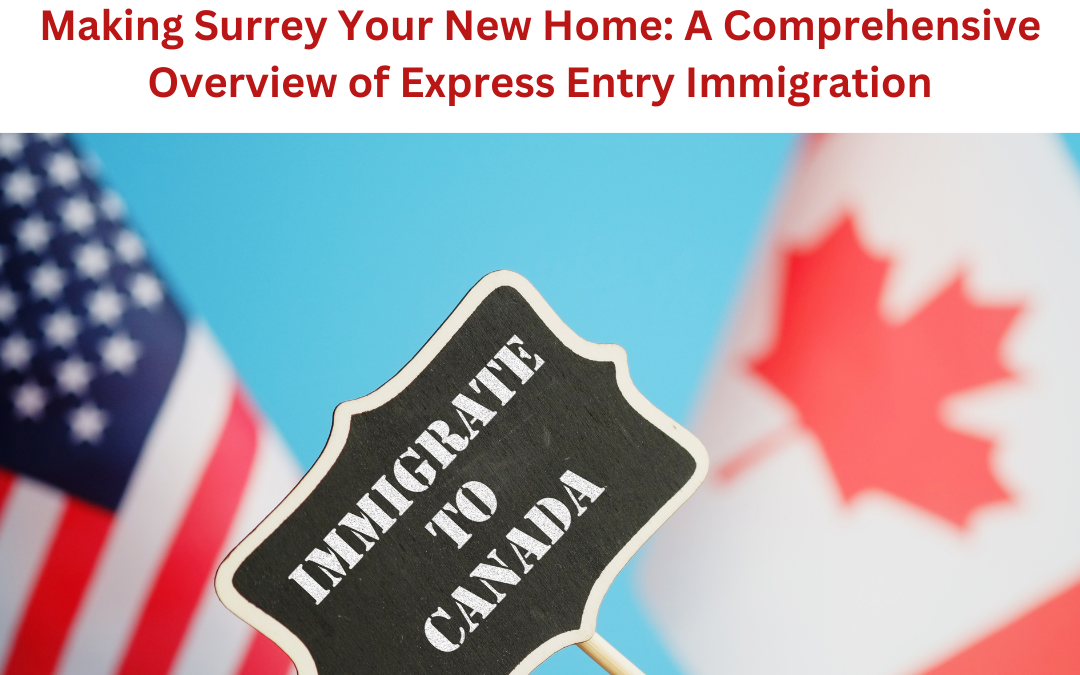 Making Surrey Your New Home: A Comprehensive Overview of Express Entry Immigration